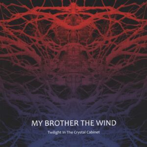 My Brother The Wind-Twilight In The Crystal Cabinet-LP (Vinyl)-01