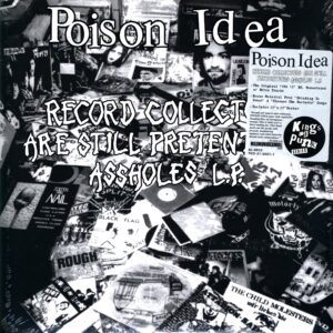 Poison Idea-Record Collectors Are Still Pretentious Assholes L.P.-LP (Vinyl)