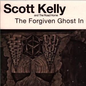 Scott Kelly And The Road Home-The Forgiven Ghost In Me-LP Vinyl