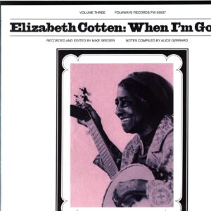 Elizabeth Cotten-Volume 3 When I'm Gone-LP Vinyl