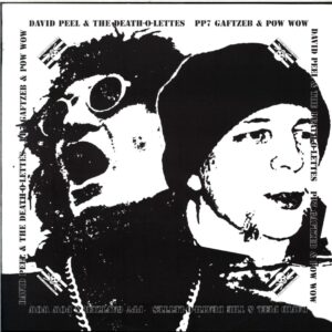 David Peel and Death-David Peel and The Death-O-Lettes PP7 Gaftzeb and Pow Wow-7 Vinyl