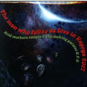 Acid Mothers Temple and The Melting Paraiso UFO-The Man Who Fell To Us Live In Nagoya 2017-CD