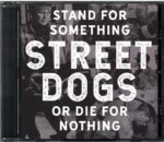 Street Dogs-Stand For Something Or Die For Nothing-CD