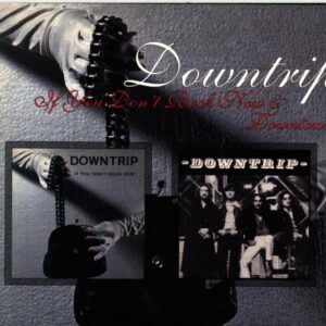 Downtrip-If You Don't Rock Now and Downtown-CD