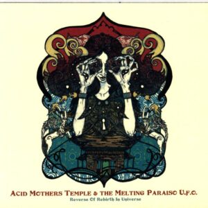Acid Mothers Temple and The Melting Paraiso UFO-Reverse Of Rebirth In Universe-CD