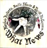 Alasdair Roberts Amble Skuse And David McGuinness-What News-LP Vinyl