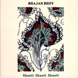 Bhajan Bhoy-Shanti Shanti Shanti-LP Vinyl