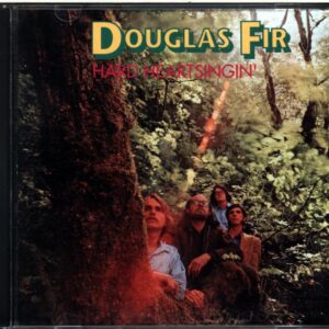 Douglas Fir-Hard Heartsingin'-CD