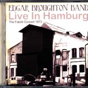 The Edgar Broughton Band-Live In Hamburg (The Fabrik Concert 1973)-CD
