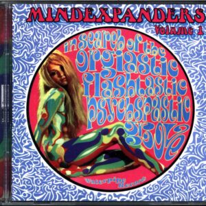 Various-Mindexpanders Volume 1 (In Search Of The Orgiastic Flashtastic Psychspastic Groove)-CD