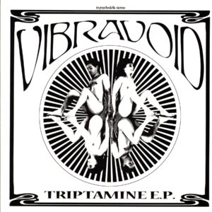 Vibravoid-Triptamine E.P. clear-LP Vinyl
