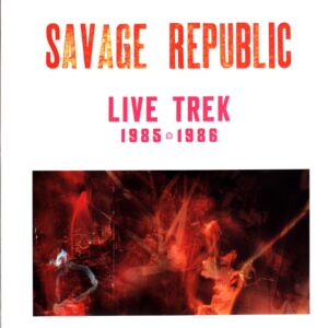 Savage Republic-Live Trek 1985 - 1986-LP Vinyl