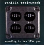 Vanilla Trainwreck-Sounding To Try Like You-LP Vinyl